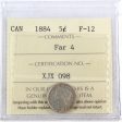 1884 Far 4 Canada 5-cents ICCS Certified F-12 Hot on Sale